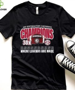 2023 SEC Champions Alabama 30X SEC Championships Where Legends Are Made Shirt