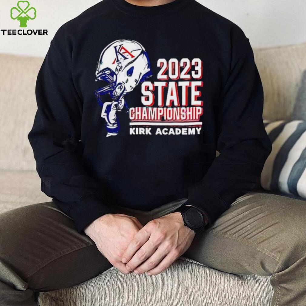 2023 State Championship Kirk Academy shirt 2023 State Championship Kirk Academy shirt