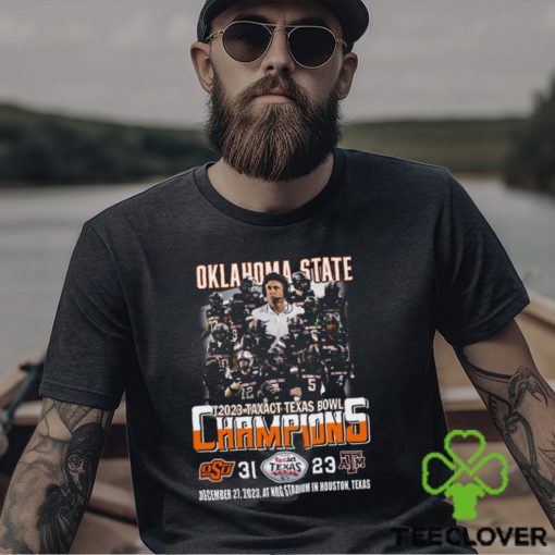 2023 Taxact Texas Bowl Champions Oklahoma State Cowboys 31 – 23 Texas A&M Aggies December 27, 2023 NRG Stadium In Houston, Texas T Shirt