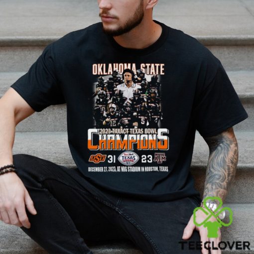 2023 Taxact Texas Bowl Champions Oklahoma State Cowboys 31 – 23 Texas A&M Aggies December 27, 2023 NRG Stadium In Houston, Texas T Shirt