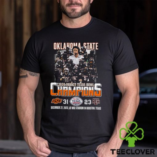 2023 Taxact Texas Bowl Champions Oklahoma State Cowboys 31 – 23 Texas A&M Aggies December 27, 2023 NRG Stadium In Houston, Texas T Shirt