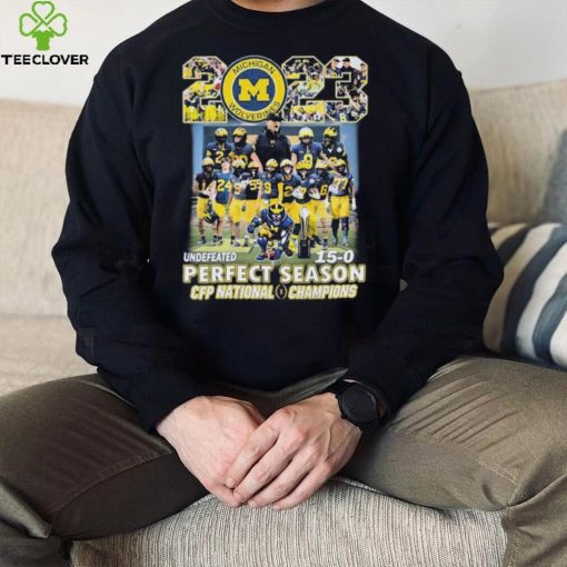 2023 Undefeated 15 0 Perfect Season Michigan Wolverines Team CFP National Champions Shirt