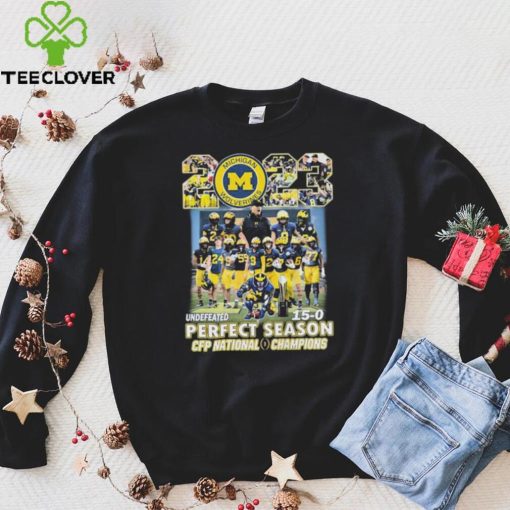 2023 Undefeated 15 0 Perfect Season Michigan Wolverines Team CFP National Champions Shirt