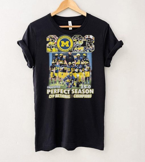 2023 Undefeated 15 0 Perfect Season Michigan Wolverines Team CFP National Champions Shirt