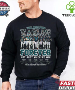 2024 2025 NFL Philadelphia Eagles Forever Not Just When We Win, Thank You For The Memories 2D T Shirt