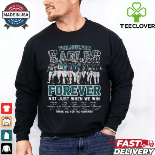 2024 2025 NFL Philadelphia Eagles Forever Not Just When We Win, Thank You For The Memories 2D T Shirt