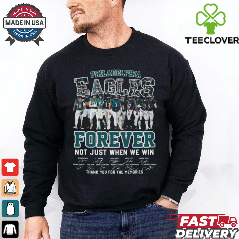 2024 2025 NFL Philadelphia Eagles Forever Not Just When We Win, Thank You For The Memories 2D T Shirt 2024 2025 NFL Philadelphia Eagles Forever Not Just When We Win, Thank You For The Memories 2D T Shirt