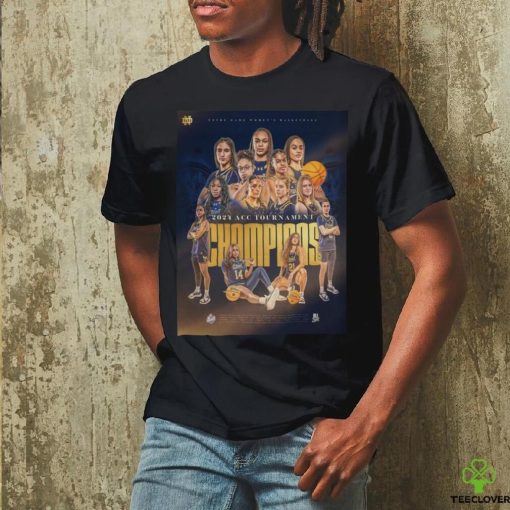 2024 ACC Tournament Champions Are Notre Dame Fighting Irish Womens Basketball hoodie, sweater, longsleeve, shirt v-neck, t-shirt