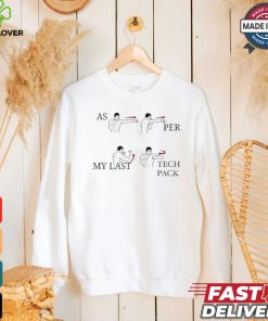 2024 As Per My Last Tech Pack Shirt