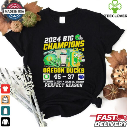 2024 B1G Champions 13 0 Oregon Ducks 45 37 Penn State Nittany Lions shirt
