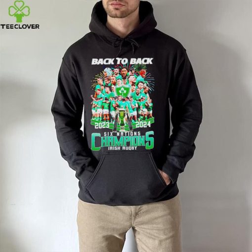 2024 Back To Back Six Nations Champions Irish Rugby hoodie, sweater, longsleeve, shirt v-neck, t-shirt