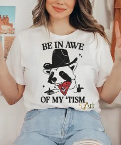 2024 Be in Awe of My ‘Tism Funny Panda Cowboy Bear Sayings Meme hoodie, sweater, longsleeve, shirt v-neck, t-shirt