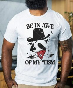 2024 Be in Awe of My ‘Tism Funny Panda Cowboy Bear Sayings Meme hoodie, sweater, longsleeve, shirt v-neck, t-shirt