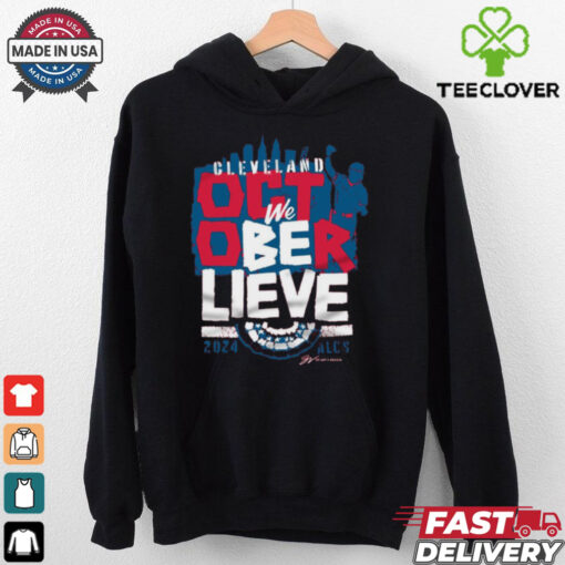 2024 Cleveland Guardians Baseball We Believe October ALCS t hoodie, sweater, longsleeve, shirt v-neck, t-shirt