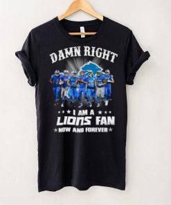 2024 Damn right I am a Detroit Lions fan now and forever signatures shirt