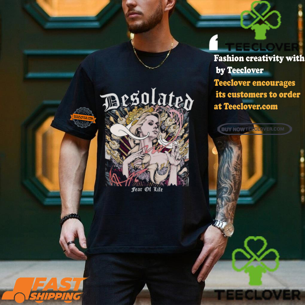 2024 Desolated Fear Of Life Shirt 2024 Desolated Fear Of Life Shirt