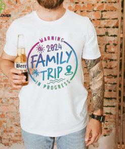 2024 Family Trip In Progress Shirt