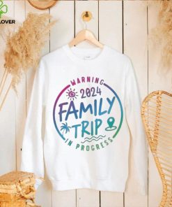 2024 Family Trip In Progress Shirt