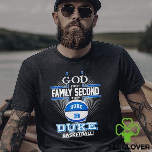 2024 God first family second then Duke basketball hoodie, sweater, longsleeve, shirt v-neck, t-shirt