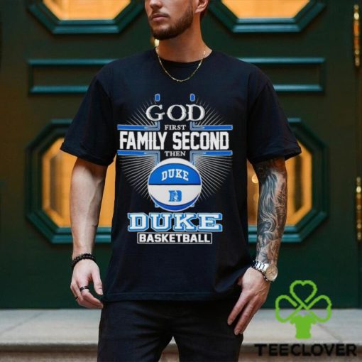 2024 God first family second then Duke basketball hoodie, sweater, longsleeve, shirt v-neck, t-shirt