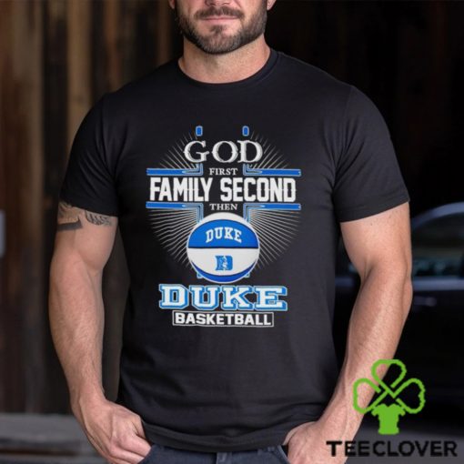 2024 God first family second then Duke basketball hoodie, sweater, longsleeve, shirt v-neck, t-shirt