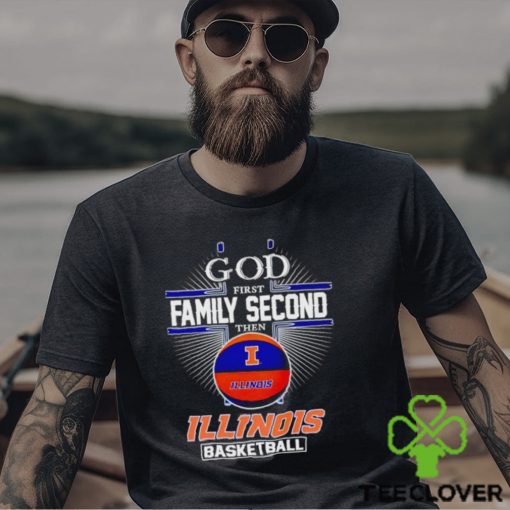 2024 God first family second then Illinois basketball hoodie, sweater, longsleeve, shirt v-neck, t-shirt