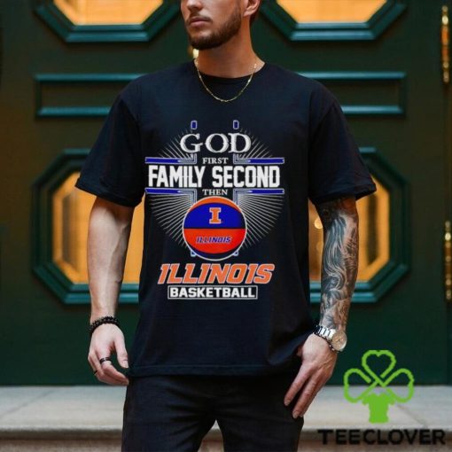 2024 God first family second then Illinois basketball hoodie, sweater, longsleeve, shirt v-neck, t-shirt