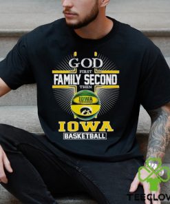 2024 God first family second then Iowa basketball hoodie, sweater, longsleeve, shirt v-neck, t-shirt