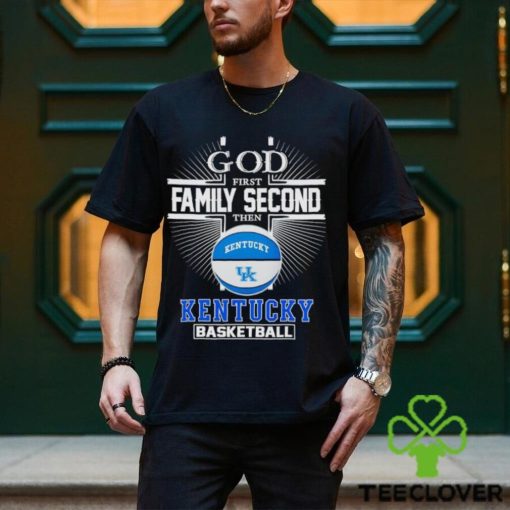 2024 God first family second then Kentucky basketball shirt