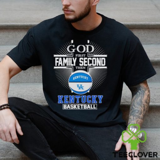 2024 God first family second then Kentucky basketball shirt