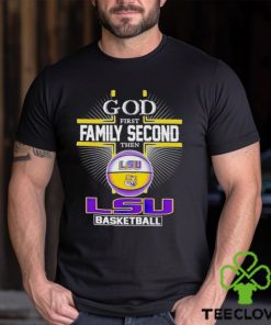 2024 God first family second then LSU basketball shirt