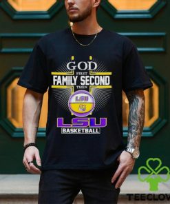2024 God first family second then LSU basketball shirt