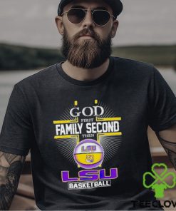 2024 God first family second then LSU basketball shirt