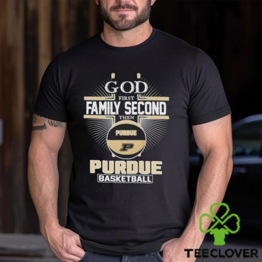 2024 God first family second then Purdue basketball hoodie, sweater, longsleeve, shirt v-neck, t-shirt