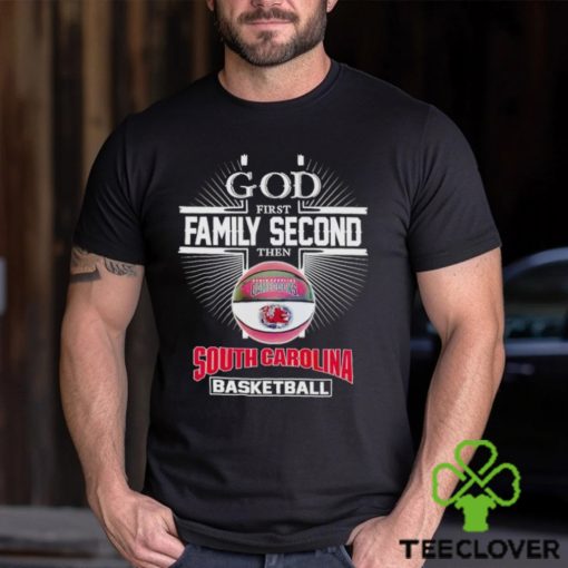 2024 God first family second then South Carolina basketball shirt