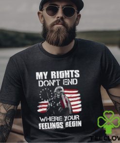 2024 My Rights Don’t End Where Your Feelings Begin T Shirt