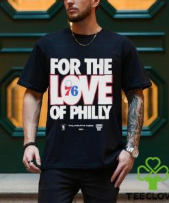 2024 NBA Playoffs For The Love Of Philadelphia 76Ers Shirt