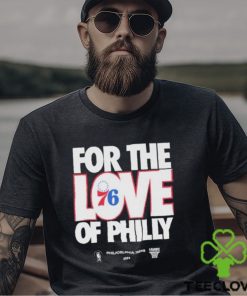 2024 NBA Playoffs For The Love Of Philadelphia 76Ers Shirt