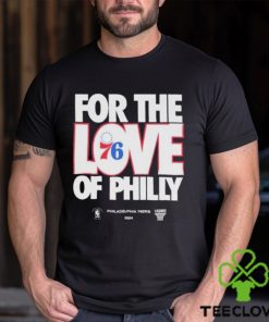 2024 NBA Playoffs For The Love Of Philadelphia 76Ers Shirt