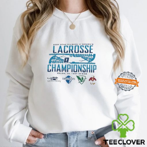 2024 NCAA Division III Women’s Lacrosse Championship Salem,VA May 24 26 Player hoodie, sweater, longsleeve, shirt v-neck, t-shirt