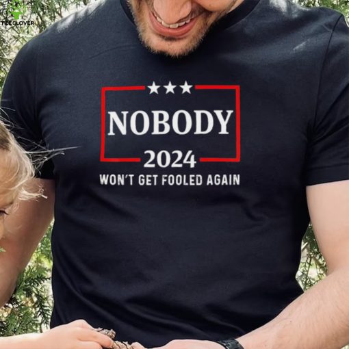 2024 Nobody Wont Get Fooled Again 2024 Election T hoodie, sweater, longsleeve, shirt v-neck, t-shirt