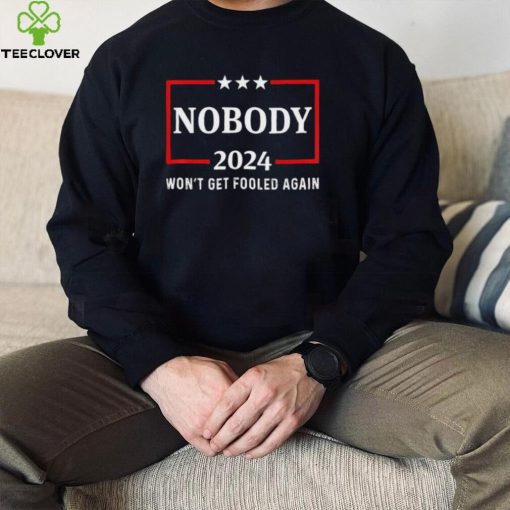 2024 Nobody Wont Get Fooled Again 2024 Election T hoodie, sweater, longsleeve, shirt v-neck, t-shirt