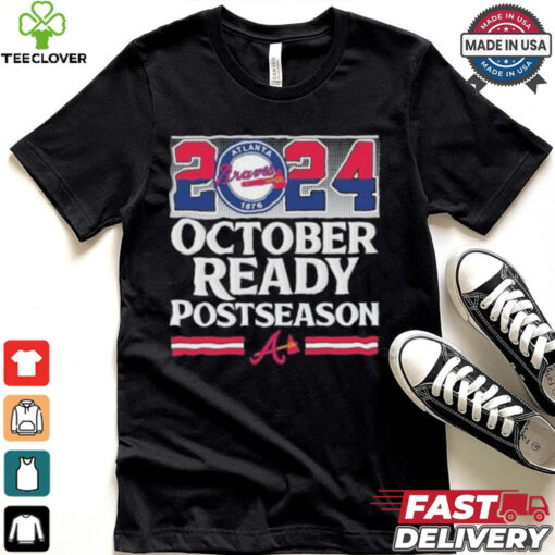 2024 October Ready Postseason Atlanta Braves hoodie, sweater, longsleeve, shirt v-neck, t-shirt