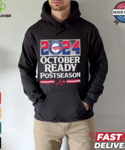 2024 October Ready Postseason Atlanta Braves hoodie, sweater, longsleeve, shirt v-neck, t-shirt