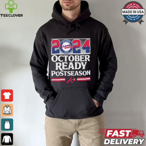 2024 October Ready Postseason Atlanta Braves hoodie, sweater, longsleeve, shirt v-neck, t-shirt