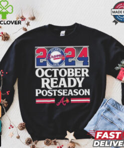 2024 October Ready Postseason Atlanta Braves hoodie, sweater, longsleeve, shirt v-neck, t-shirt