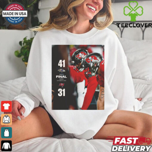 2024 Poster Final Week 7 Baltimore Ravens 41 – 31 Tampa Bay Buccaneers t shirt