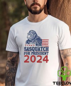 2024 Sasquatch for President Shirt Funny Bigfoot T Shirt
