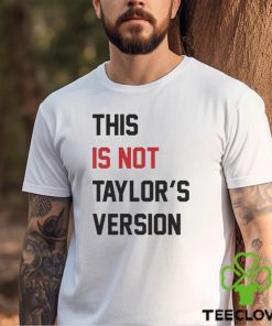 2024 Taylor Wearing This Is Not Taylor's Version Shirt