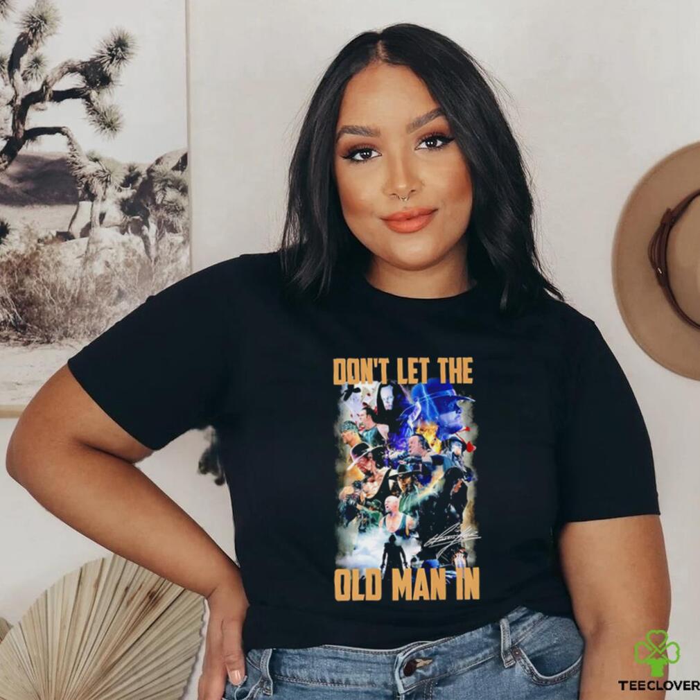 2024 WrestleMania professional wrestler don’t let the old man in signature shirt 2024 WrestleMania professional wrestler don’t let the old man in signature shirt